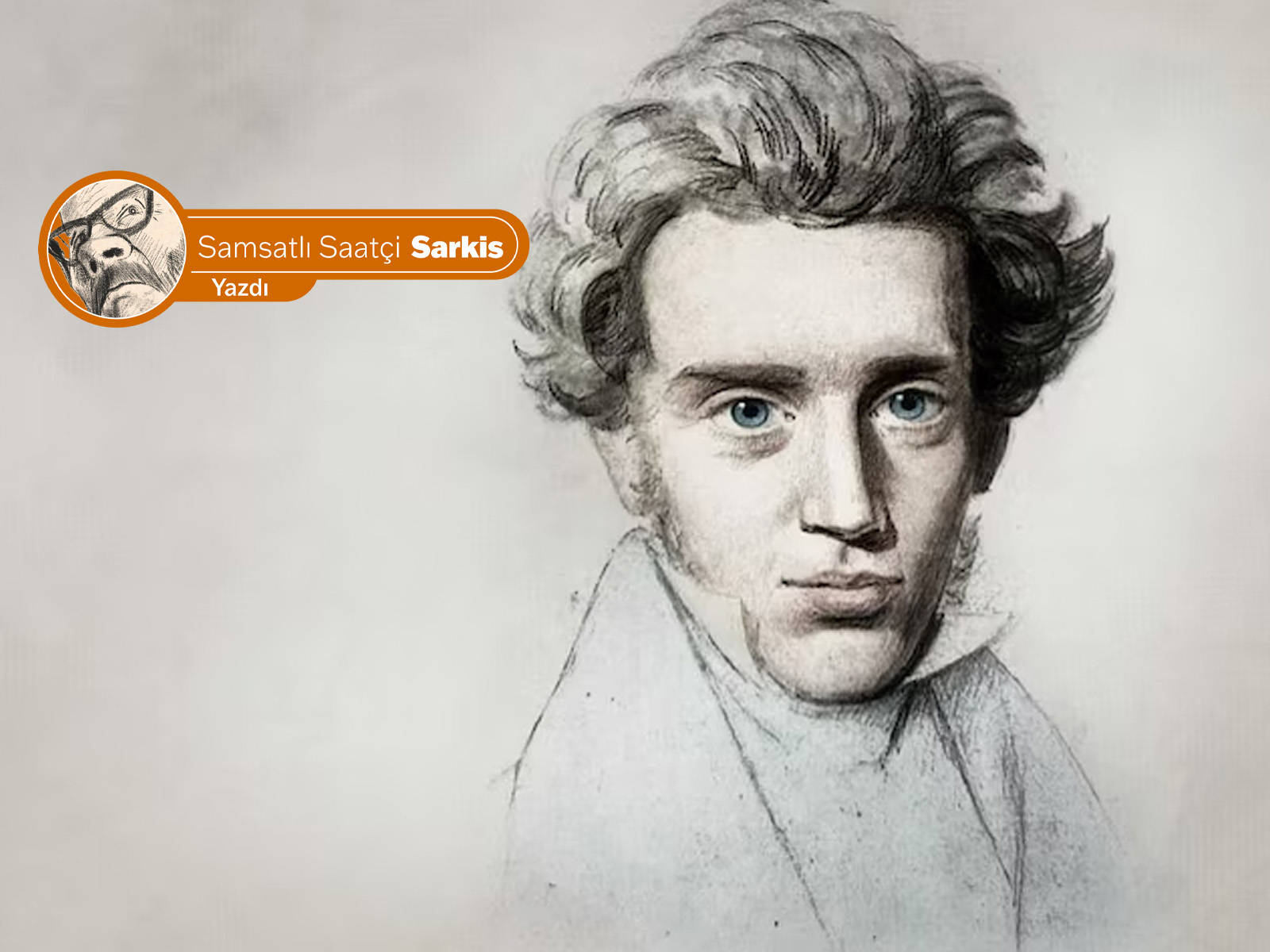 Kierkegaard beni dinlemedi