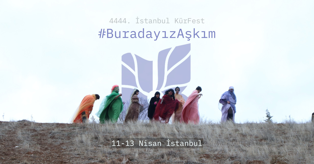 4444. İstanbul KürFest bugün başlıyor: Buradayız aşkım
