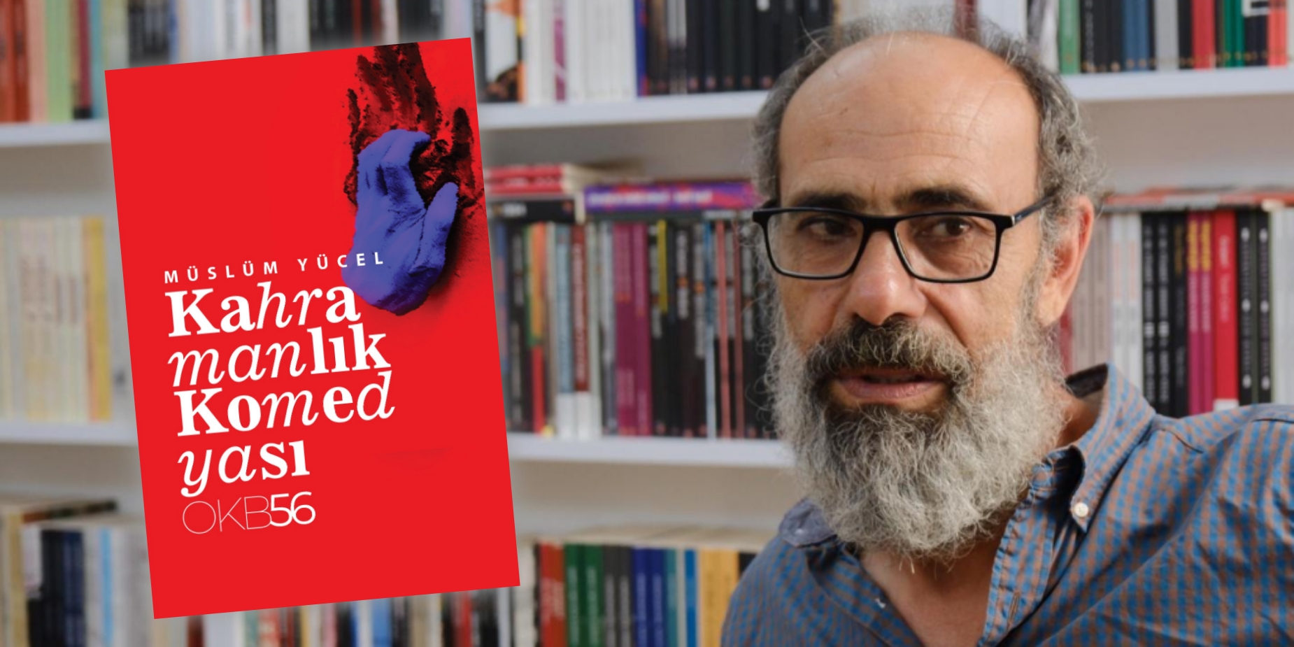 Müslüm Yücel’in ‘Kahramanlık Komedyası’ üzerine: ‘Dünyanın dertleri ile dertlenen bir şiir’