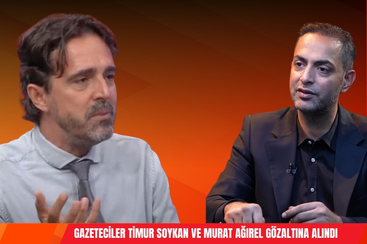 Gazeteciler Timur Soykan ve Murat Ağırel gözaltına alındı