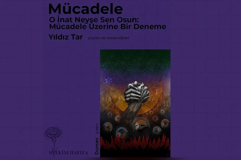10 Ekim Hafıza: ‘O İnat Neyse Sen Osun: Mücadele Üzerine Bir Deneme’