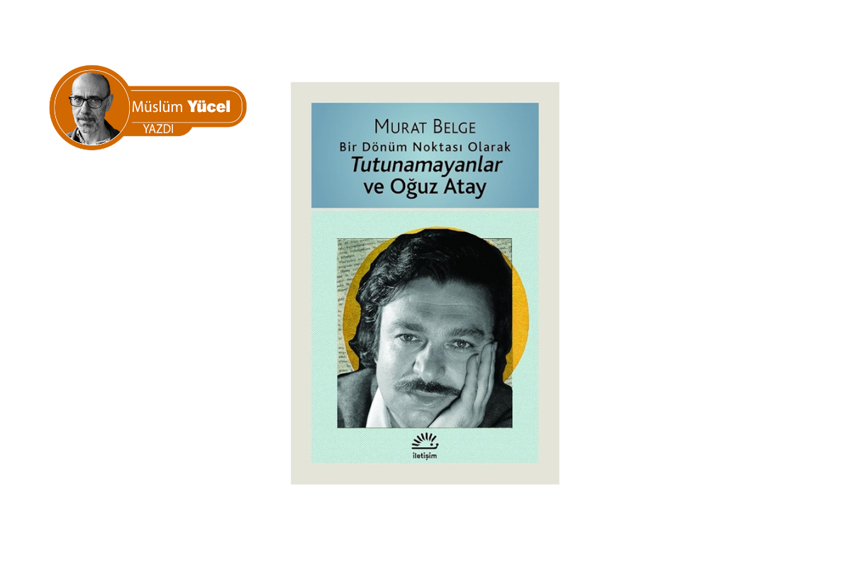 Murat Belge’nin Oğuz Atay kitabına zeyl