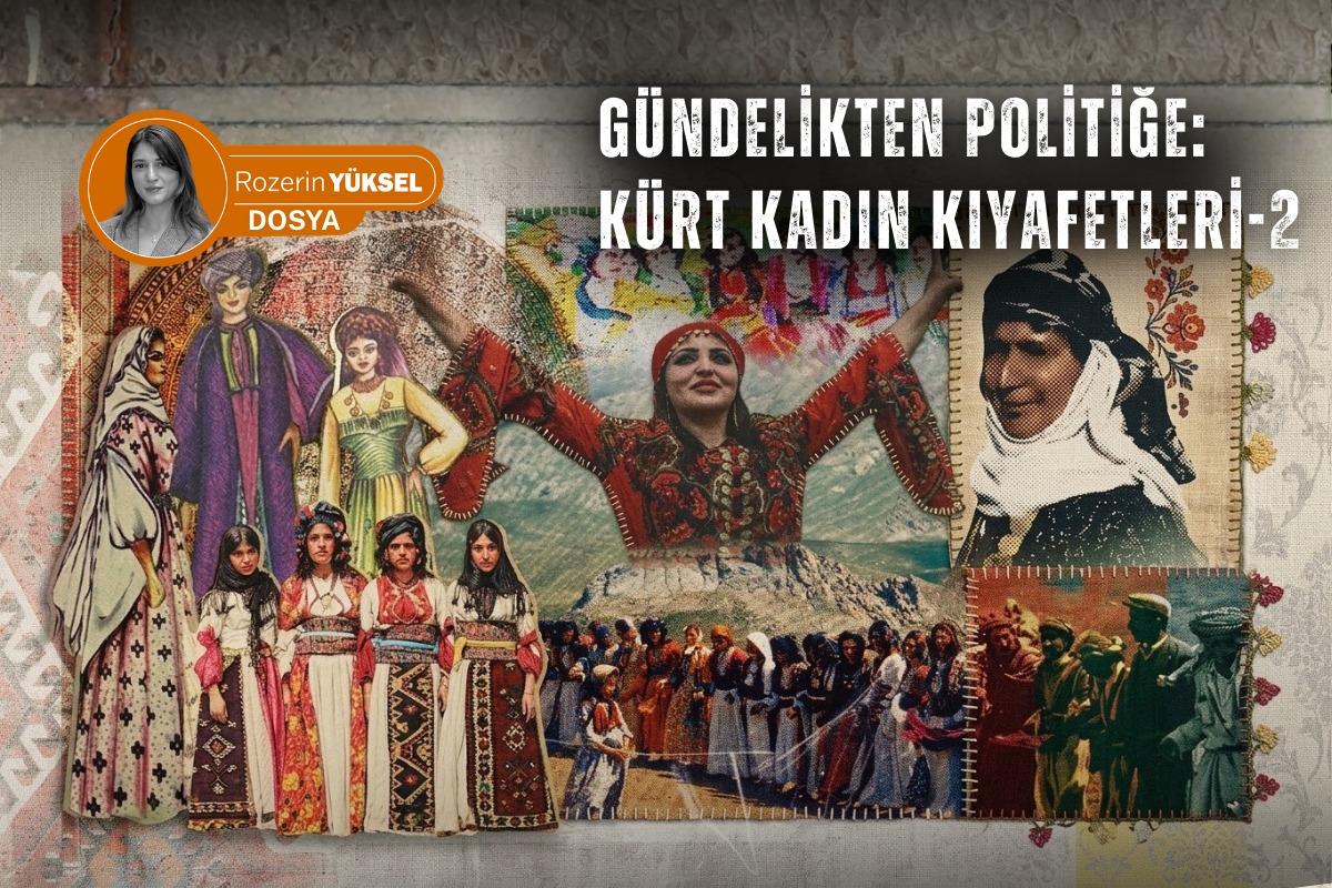 DOSYA | Gündelikten politiğe: Kürt kadın kıyafetleri-2