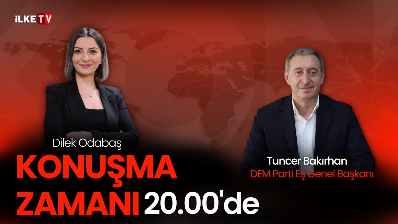 DEM PARTİ EŞ GENEL BAŞKANI TUNCER BAKIRHAN İLKE TV’DE #KonuşmaZamanı