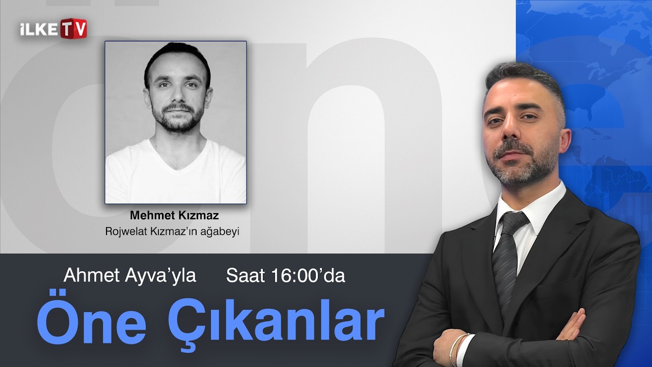 Rojwelat Kızmaz dosyasında yeni gelişme  | Ahmet Ayva’yla #ÖneÇıkanlar