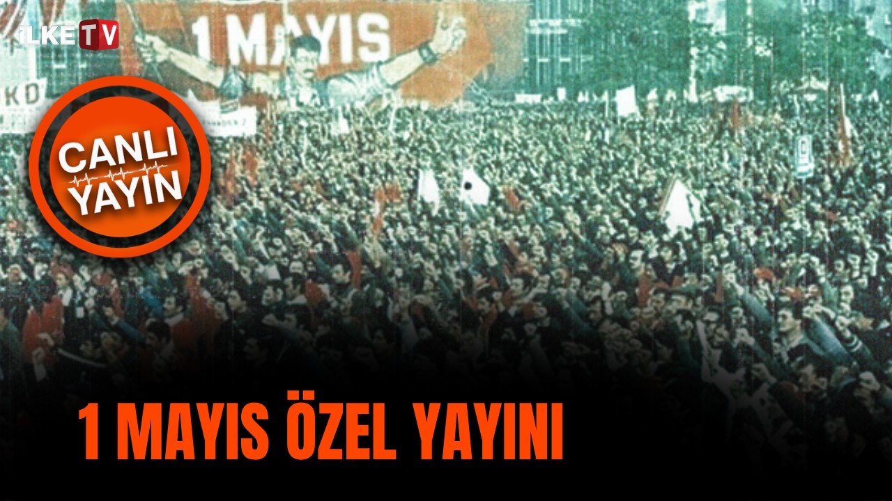 #CANLI I 1 Mayıs Özel Yayını