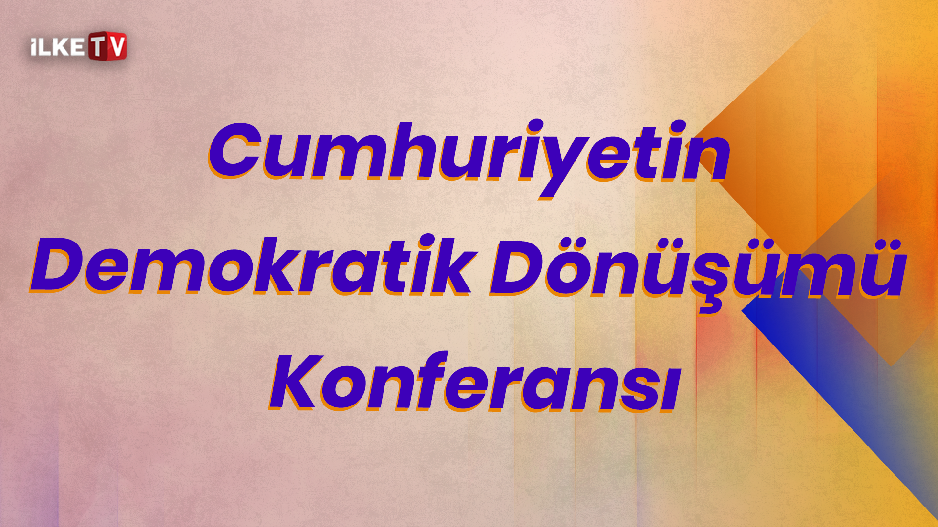 📹Cumhuriyetin Demokratik Dönüşümü Konferansı