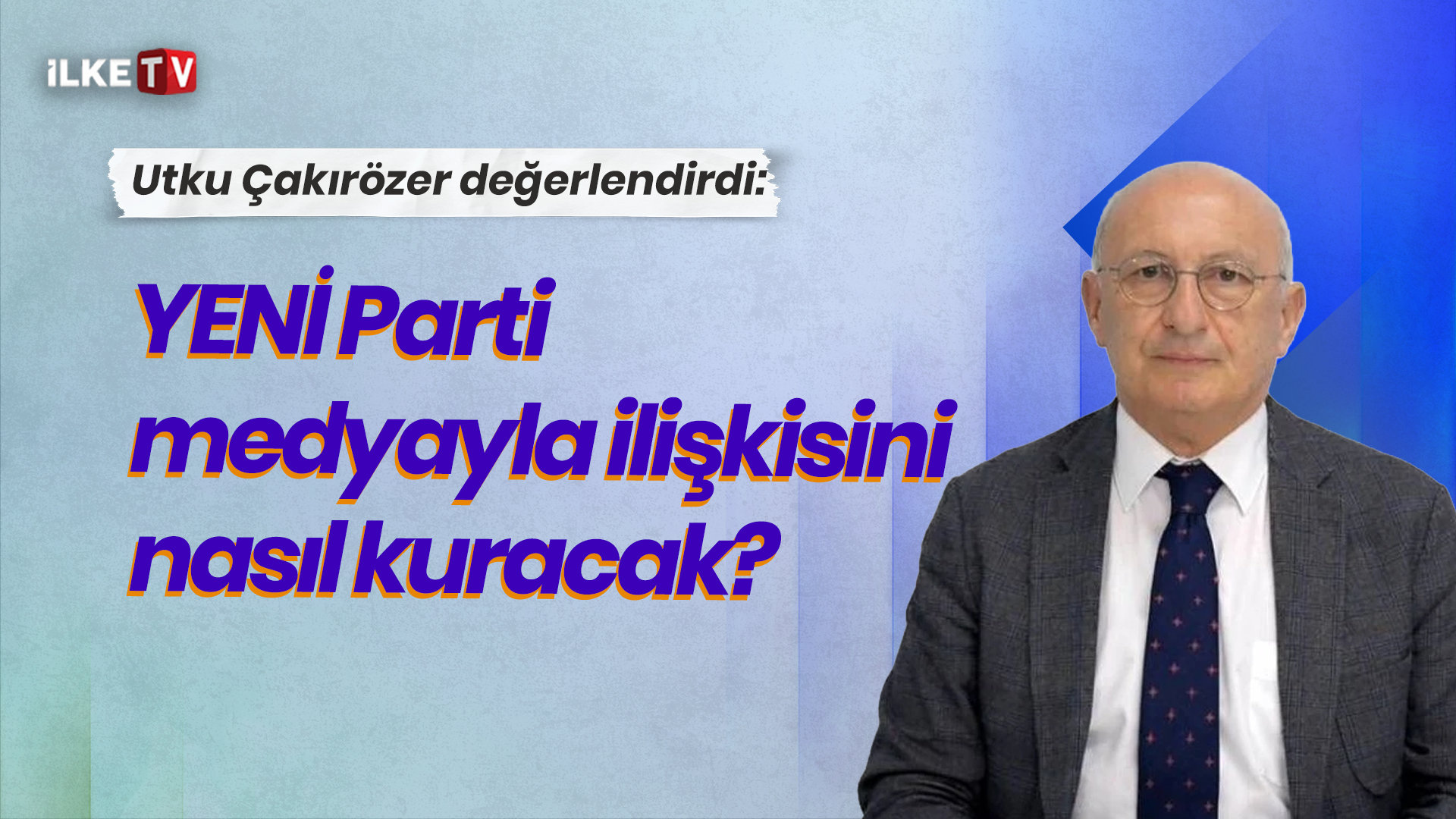 📹YENİ Parti medyayla ilişkisini nasıl kuracak?